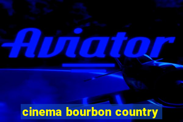 cinema bourbon country